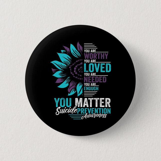 Suicide Prevention Awareness You Are Worthy Loved  6 Cm Round Badge (Front)