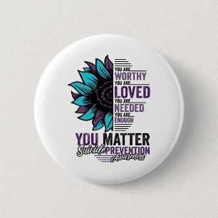 Suicide Prevention Awareness You Are Worthy Loved  6 Cm Round Badge