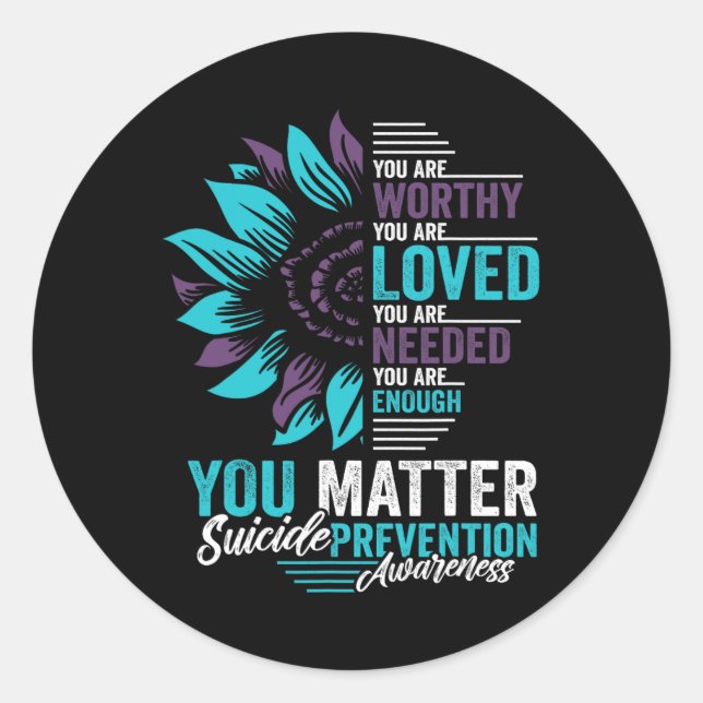 Suicide Prevention Awareness You Are Worthy Loved  Classic Round Sticker (Front)