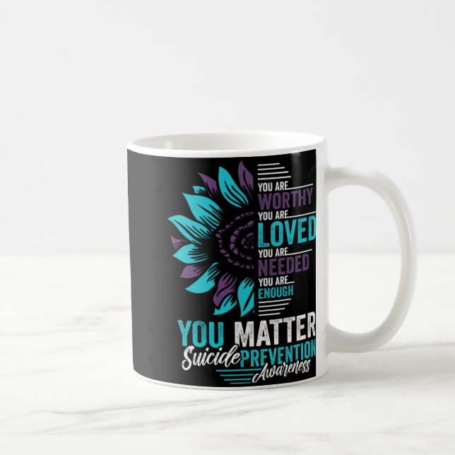 Suicide Prevention Awareness You Are Worthy Loved  Coffee Mug (Right)