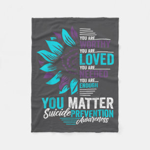 Suicide Prevention Awareness You Are Worthy Loved Fleece Blanket
