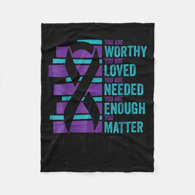 Suicide Prevention Awareness You Are Worthy Loved  Fleece Blanket (Front)