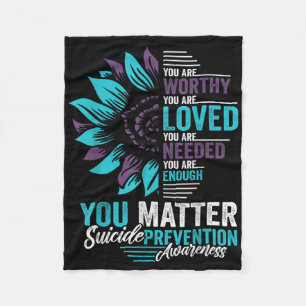 Suicide Prevention Awareness You Are Worthy Loved  Fleece Blanket