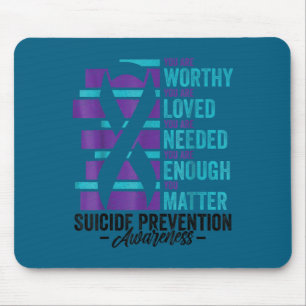 Suicide Prevention Awareness You Are Worthy Loved Mouse Pad
