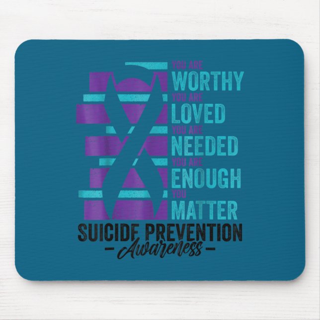 Suicide Prevention Awareness You Are Worthy Loved  Mouse Pad (Front)