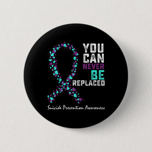 Suicide Prevention Awareness You Can Never Be Repl 6 Cm Round Badge