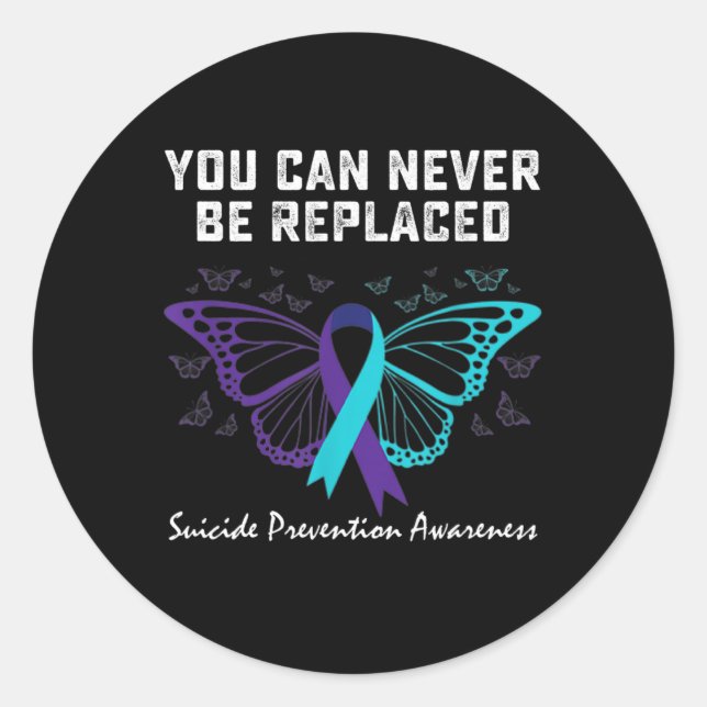Suicide Prevention Awareness You can never be repl Classic Round Sticker (Front)