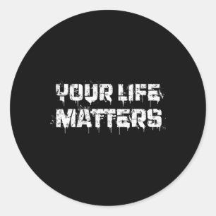 Suicide Prevention Awareness Your Life Problems Me Classic Round Sticker