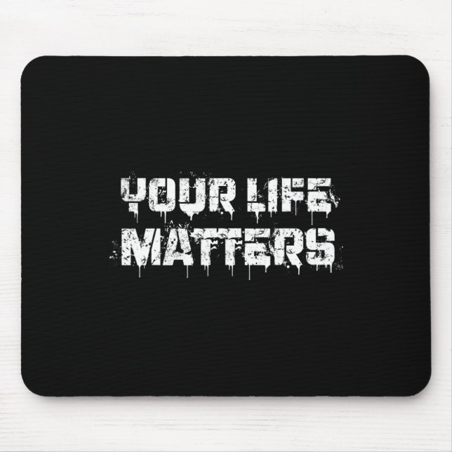 Suicide Prevention Awareness Your Life Problems Me Mouse Pad (Front)