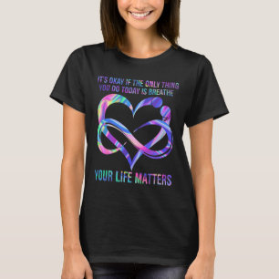 Suicide Prevention Awareness Your Life Problems  T-Shirt