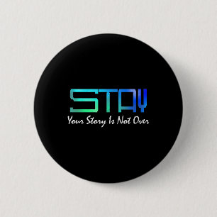 Suicide Prevention Awareness _ Your Story Is Not O 6 Cm Round Badge