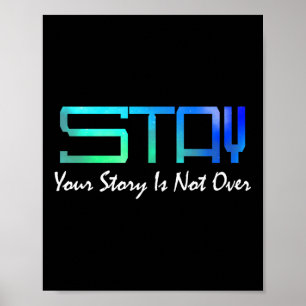 Suicide Prevention Awareness _ Your Story Is Not O Poster