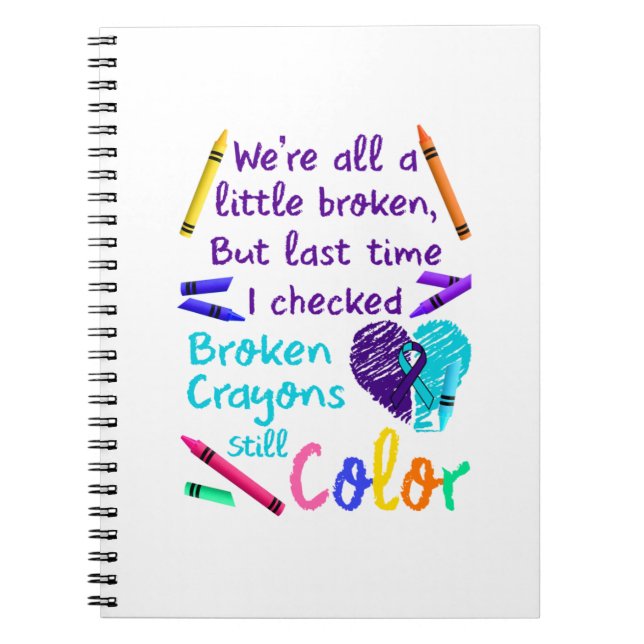 Suicide Prevention Broken Crayons Still Colour Notebook (Front)