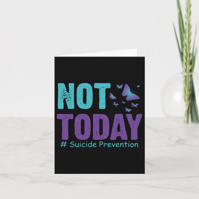 Suicide Prevention Butterflies Not Today Suicide A Card (Front)