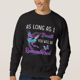 Suicide Prevention Butterfly Warrior As Long As I  Sweatshirt