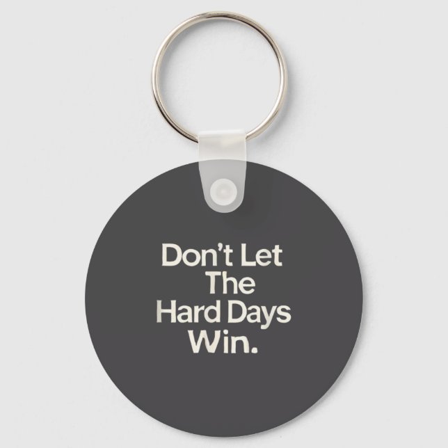 Suicide Prevention- Don't Let The Hard Days Win  Key Ring (Front)