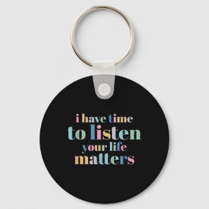 Suicide Prevention I Have Time To Listen Key Ring