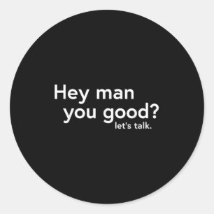 Suicide Prevention Mental Health Awareness Hey Man Classic Round Sticker