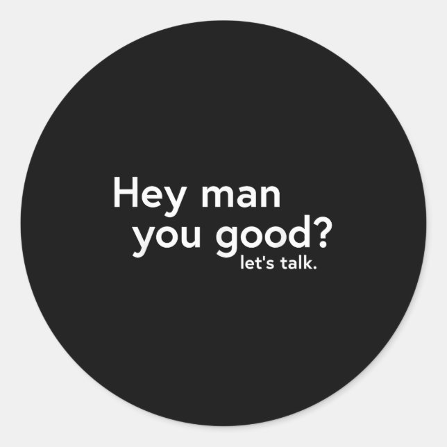 Suicide Prevention Mental Health Awareness Hey Man Classic Round Sticker (Front)