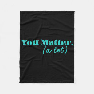Suicide Prevention Mental Health Awareness Positiv Fleece Blanket