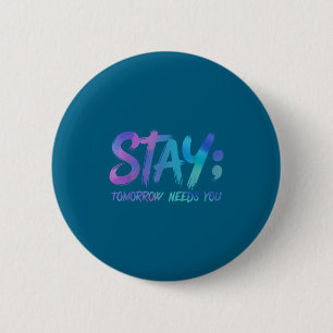 Suicide Prevention Stay Tomorrow Needs You Awarene 6 Cm Round Badge