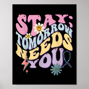 Suicide Prevention Stay Tomorrow Needs You Mental Poster