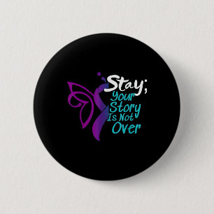 Suicide Prevention Stay Your Story Is Not Over 6 Cm Round Badge