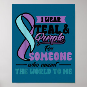 Suicide Prevention Wear Teal Purple Someone Meant  Poster