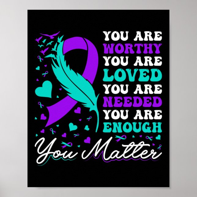 Suicide Prevention Worthy Loved Needed Enough You  Poster (Front)