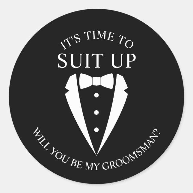 "SUIT UP" Black Tuxedo Suit Groomsman Proposal Classic Round Sticker (Front)