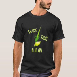 Sukkot Funny Shake That Lulav Etrog Sukkah Jewish T-Shirt