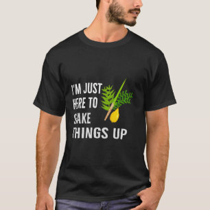 Sukkot I M Here To Shake Things Up Lulav Etrog Jew T-Shirt