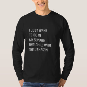 Sukkot Just Want To Be Sukkah & Chill With Ushpizi T-Shirt