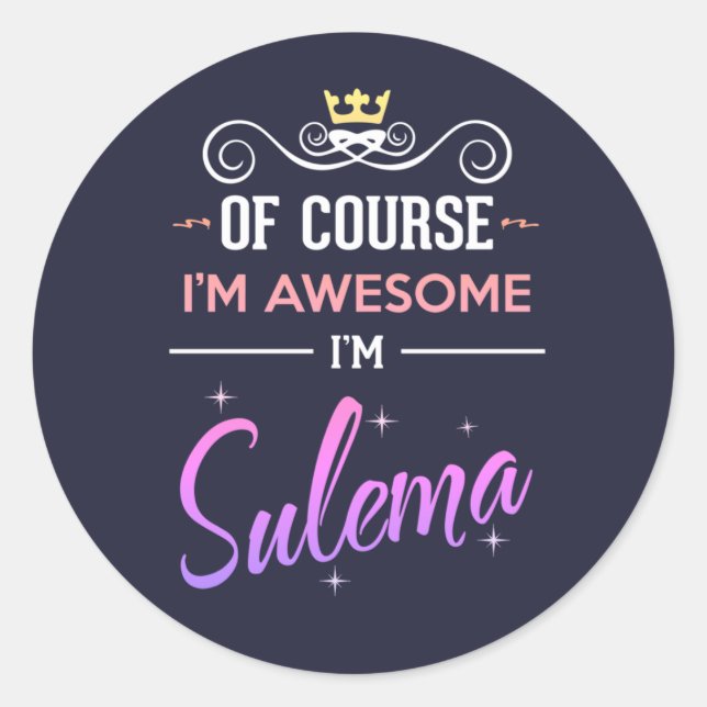 Sulema Of Course I'm Awesome Name Classic Round Sticker (Front)