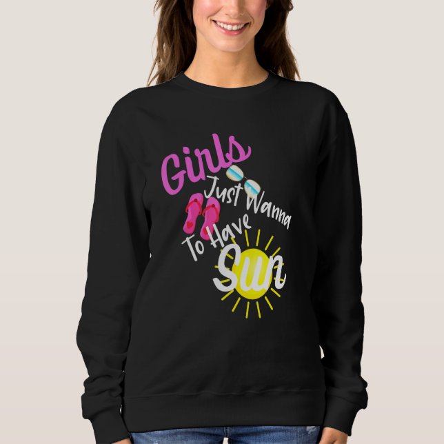 Summer Beach Vacation Girls Just Wanna Have Sun Sweatshirt (Front)