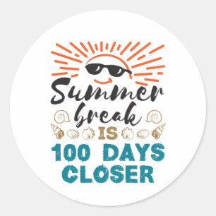 Summer Break is 100 Days Closer 100th Day School Classic Round Sticker