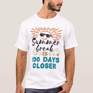 Summer Break is 100 Days Closer 100th Day School T-Shirt