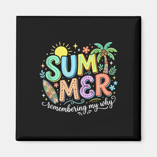 Summer break remembering why inspirational beach magnet (Front)