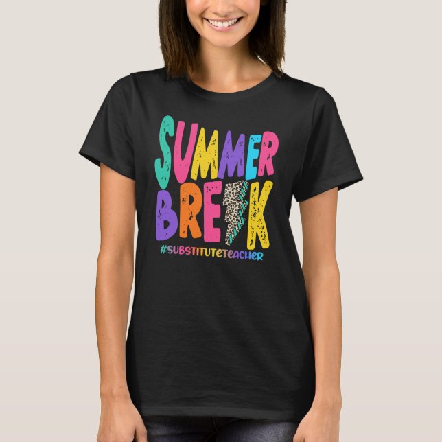 Summer Break Substitute Teacher Distressed T-Shirt (Front)