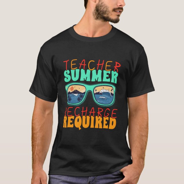 Summer Break Teacher Summer Recharge Required Teac T-Shirt (Front)