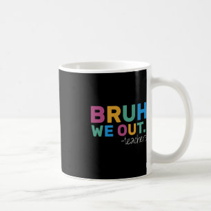 Summer Bruh We Out Teachers Cute End Of School Yea Coffee Mug