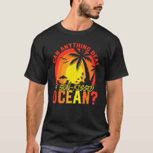 Summer Can Anything Beat a Sun Kissed Ocean Summer T-Shirt