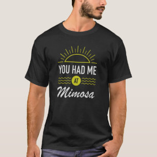 Summer Casual You Had Me At Mimosa T-Shirt