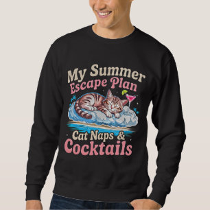 Summer Cat Escape Plan - Napping Feline Cocktail Sweatshirt