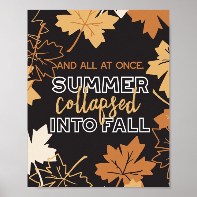 Summer Collapsed into Fall Autumn Quotes Black Ver Poster (Front)