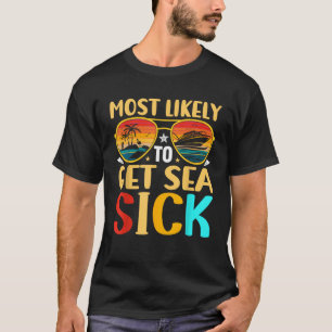 Summer Cruise Vacation Most Likely to Get Sea Sick T-Shirt