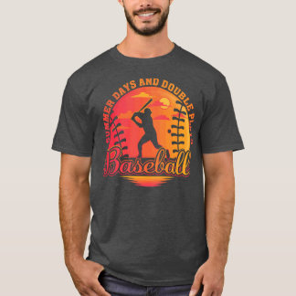 Summer Days and Double Plays Funny Baseball Saying T-Shirt
