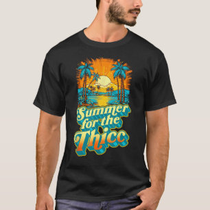 Summer For The Thicc Funny Fit2Serve 80's Beach Su T-Shirt