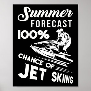 Summer Forecast 100% Chance Of Jet Skiing Poster