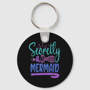Summer Mermaid Quote Secretly A Mermaid - Birthday Key Ring